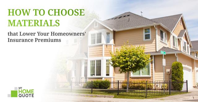 How to Choose Materials that Lower Your Homeowners' Insurance Premiums
